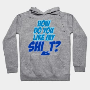 How do you like my- Hoodie